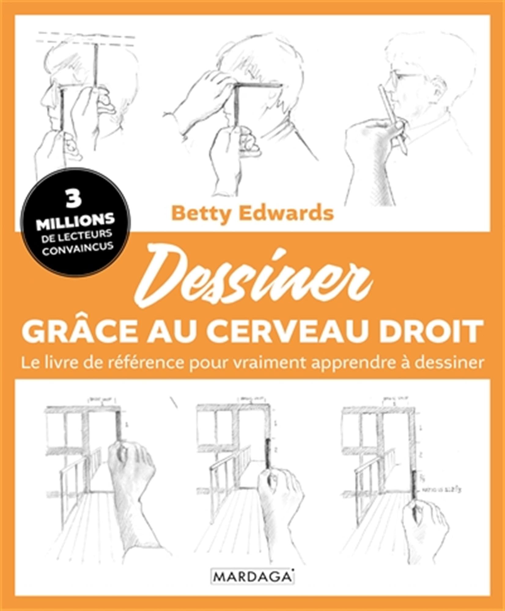 Dessiner grâce au cerveau droit: Le livre de référence pour vraiment apprendre à dessiner