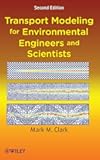 Transport Modeling for Environmental Engineers and Scientists (Environmental Science and Technology: A Wiley-Interscience S)