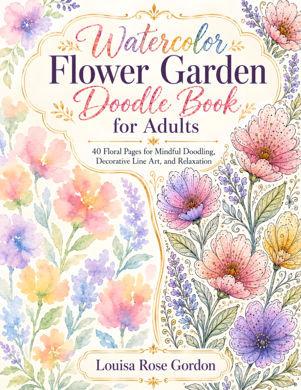 Watercolor Flower Garden Doodle Book for Adults: 40 Pages for Mindful Doodling, Decorative Line Art, and Relaxation