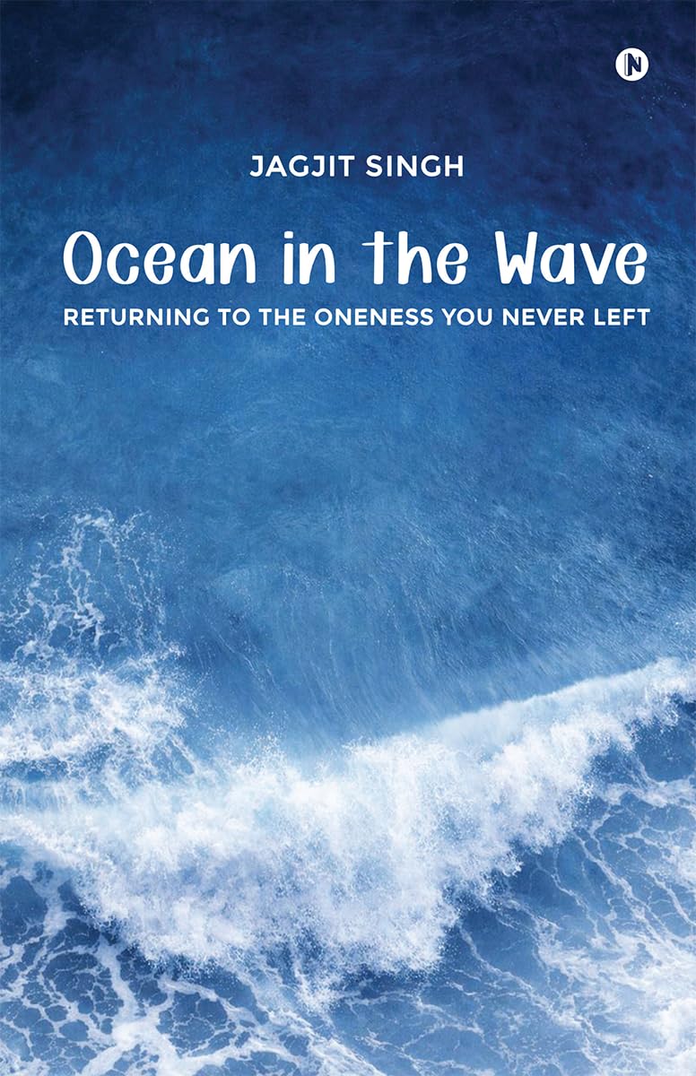 Ocean in the Wave: Returning to the Oneness You Never Left