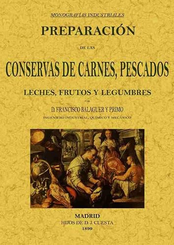 Preparación de las conservas de carnes, pescados, leches, frutos y legumbres (SIN COLECCION)