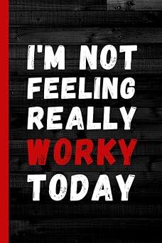 I'm Not Feeling Really Worky Today Funny Gag Gift Office Notebook For Coworkers | Small 6 x 9 Blank Lined Journal With Funny And Sarcastic Saying On the Cover