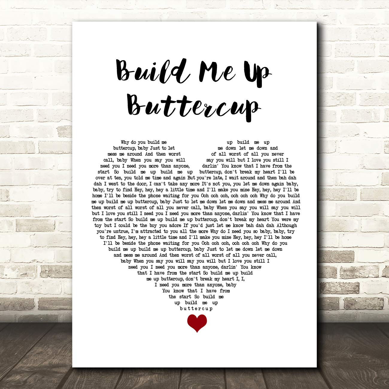Build Me Up Buttercup White Heart Song Lyric Quote Music Framed Poster Gift Present Print