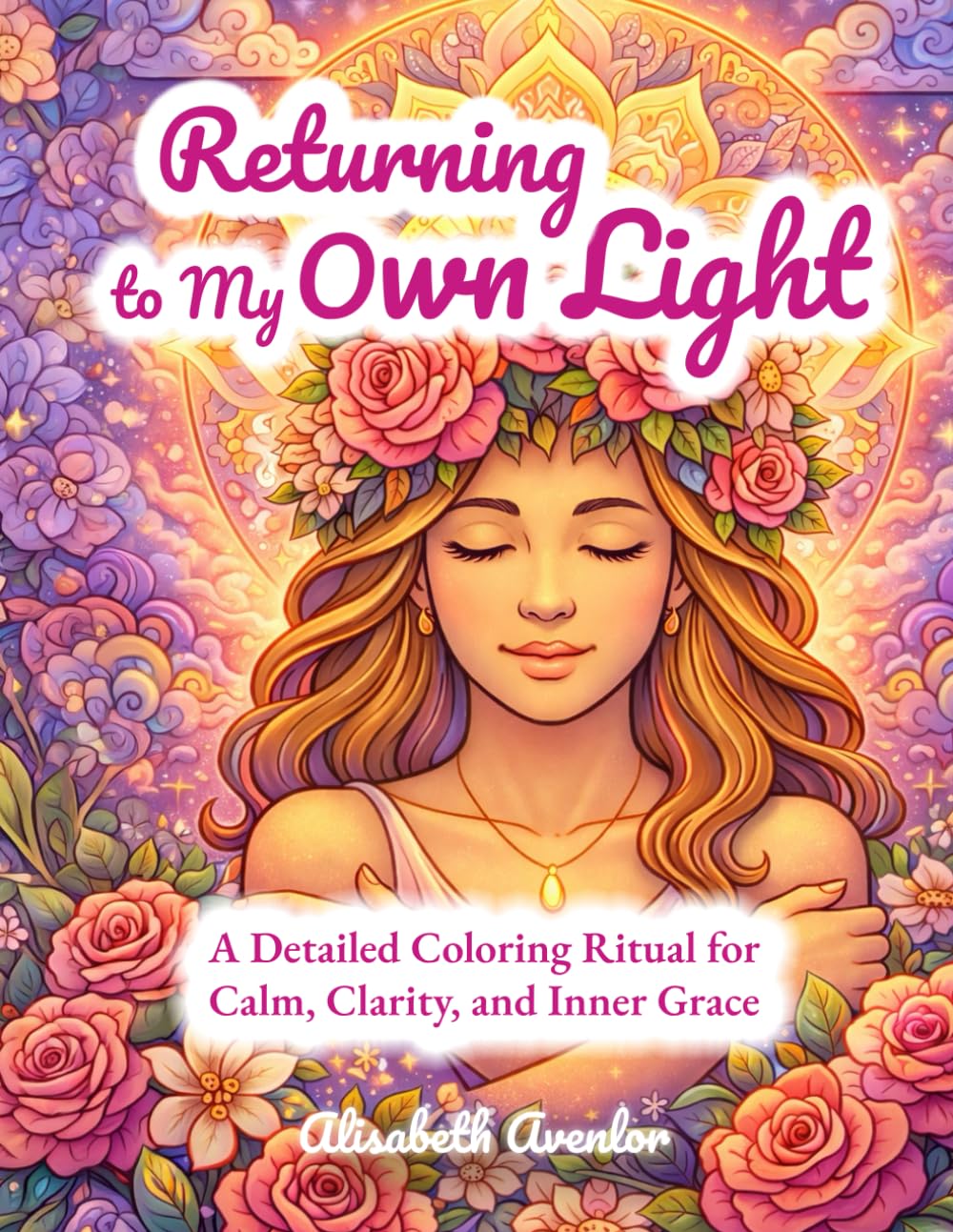 Returning to My Own Light: A Detailed Coloring Ritual for Calm, Clarity, and Inner Grace