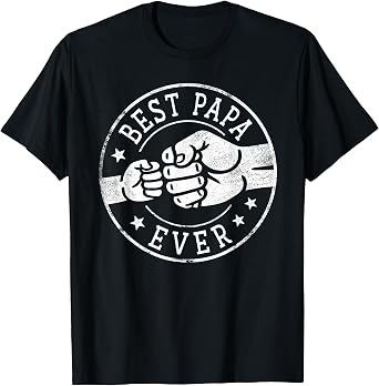 Best Papa Ever - Fist Bump Circle Emblem Design Papa T-Shirt