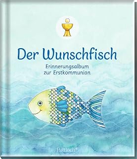 Der Wunschfisch. Erinnerungsalbum zur Erstkommunion: Schöne Momente festhalten. Tolles Kommunionsgeschenk für Tochter, Sohn, Paten- oder Enkelkind (Der Wunschfisch - Zur Erstkommunion)