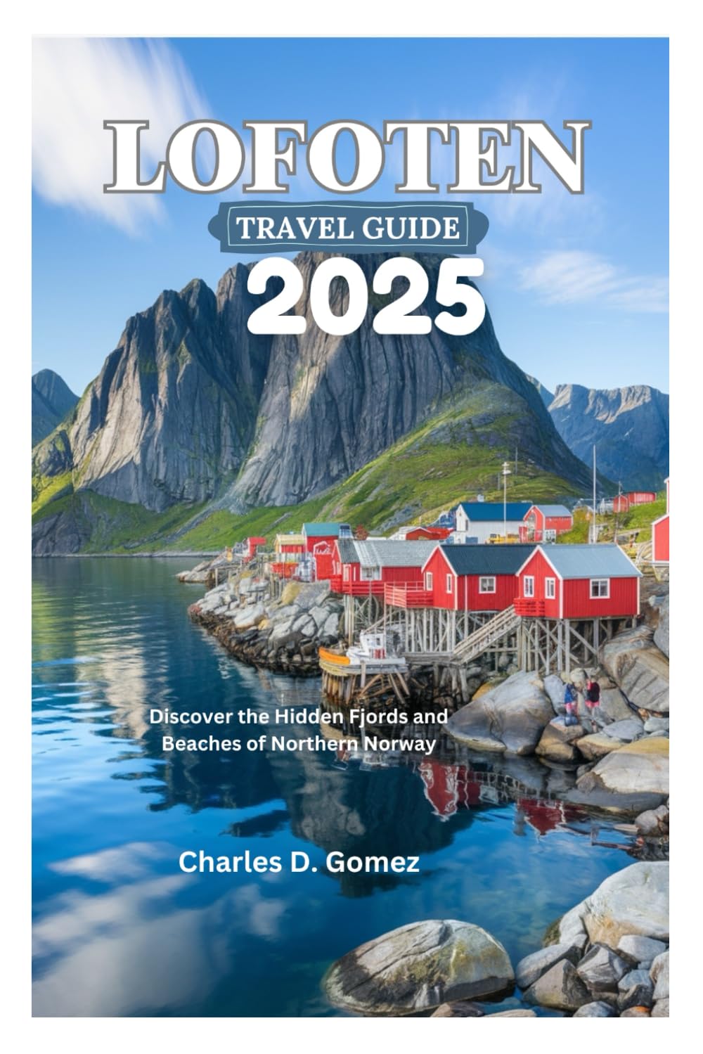 LOFOTEN TRAVEL GUIDE 2025: Discover the Hidden Fjords and Beaches of Northern Norway