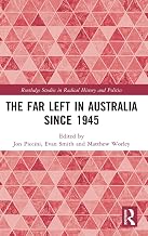 The Far Left in Australia since 1945 (Routledge Studies in Radical History and Politics)