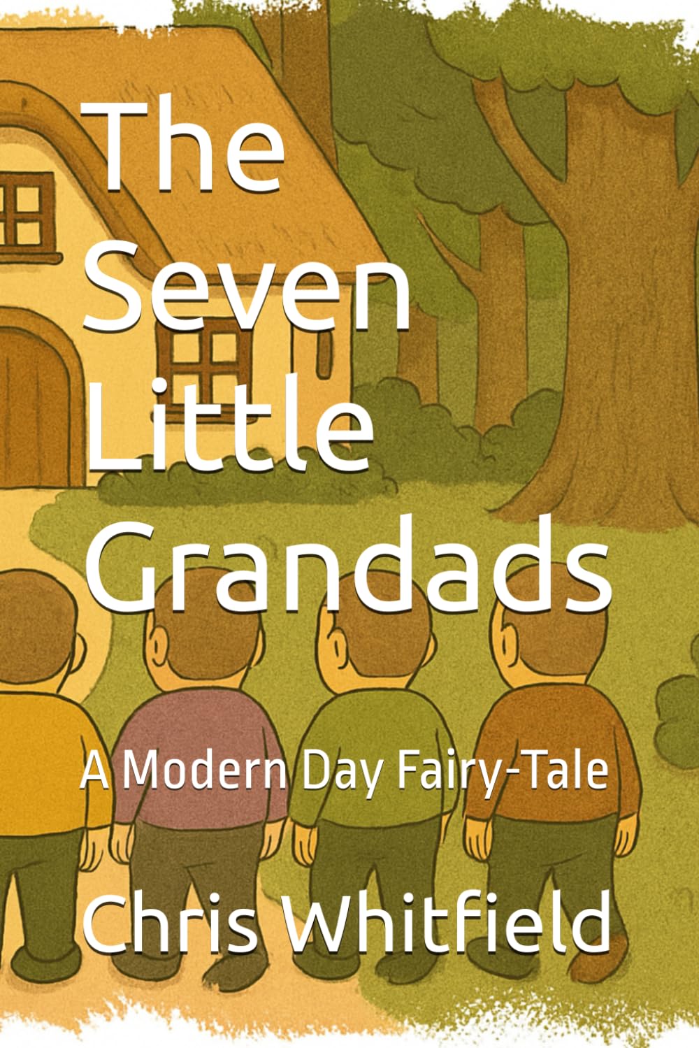 The Seven Little Grandads: A Modern Day Fairy-Tale
