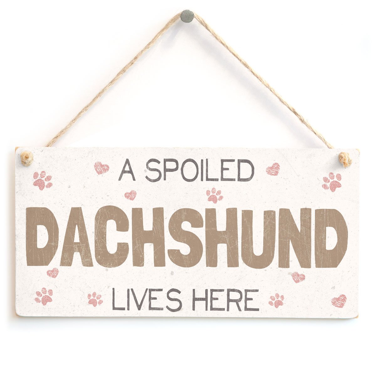 A Spoiled Dachshund Lives Here - Pretty Home Accessory Gift Sign