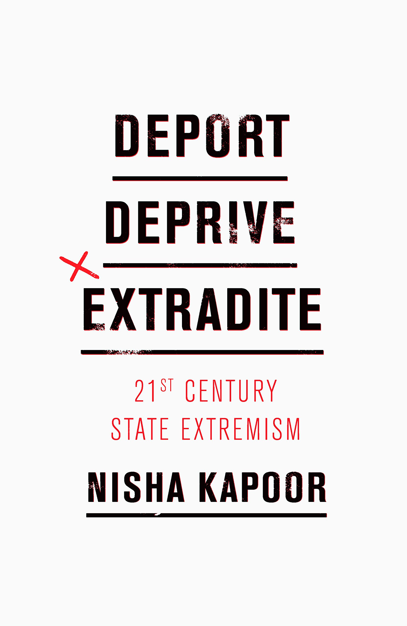 Deport, Deprive, Extradite: Twenty-first Century State Extremism