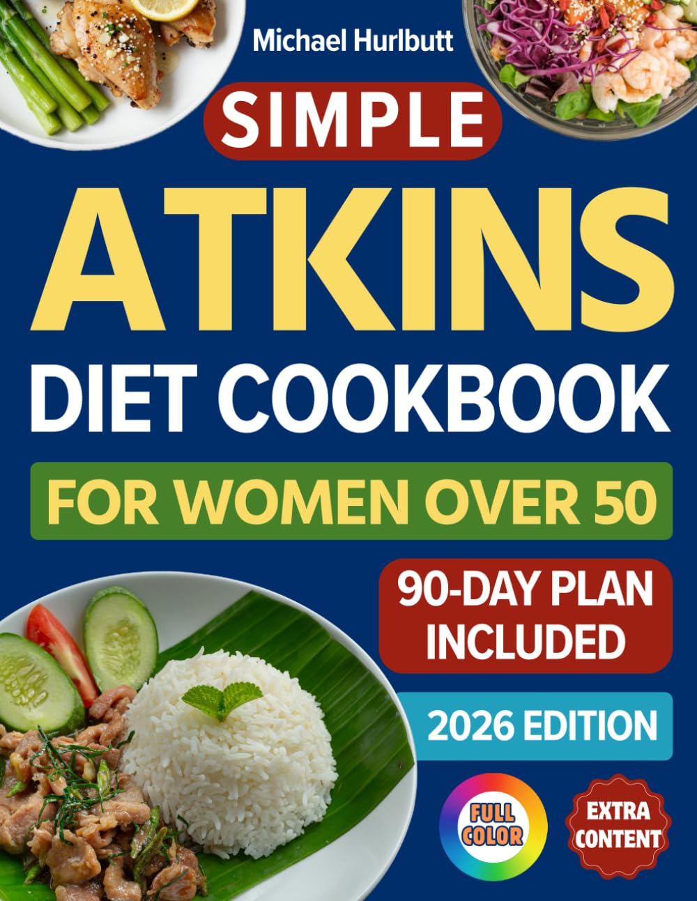 Simple Atkins Diet Cookbook for Women Over 50: Proven 90-Day Plan to MELT Menopause Belly, RESTORE Energy & RECLAIM Your Confidence — While Enjoying Every Delicious Bite