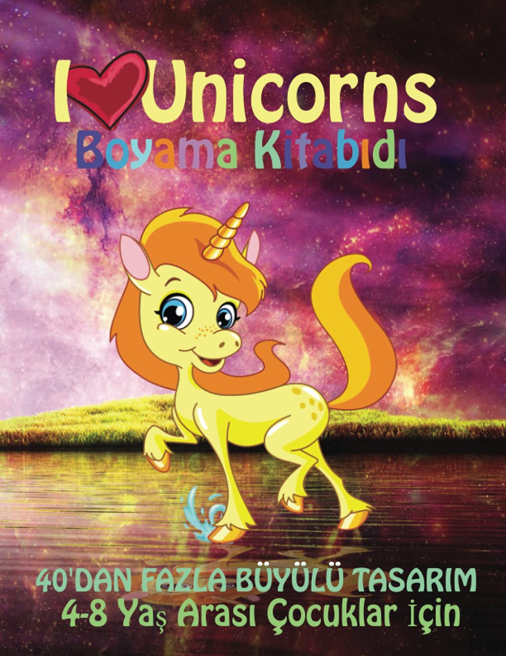 I ♡ Unicorns: Boyama Kitabıdı 4-8 yaş aralığındaki çocuklar için Margoth Hampton tarafından hazırlanmış. (German Edition)