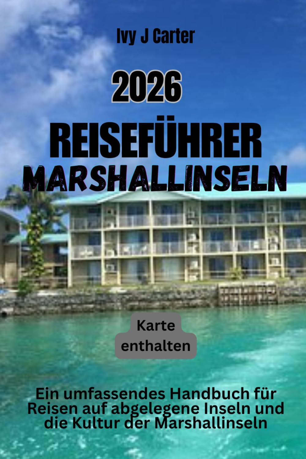 Reiseführer Marshallinseln 2026: Ein umfassendes Handbuch für Reisen auf abgelegene Inseln und die Kultur der Marshallinseln