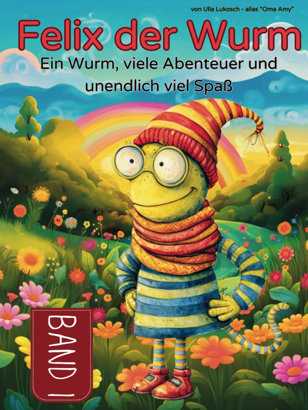 Felix der Wurm - Ein Wurm, viele Abenteuer und unendlich viel Spaß - Band 1: Ein fröhliches Abenteuerbuch zum Vorlesen und ersten Selberlesen für Kinder von 4 bis 8 Jahren (German Edition)
