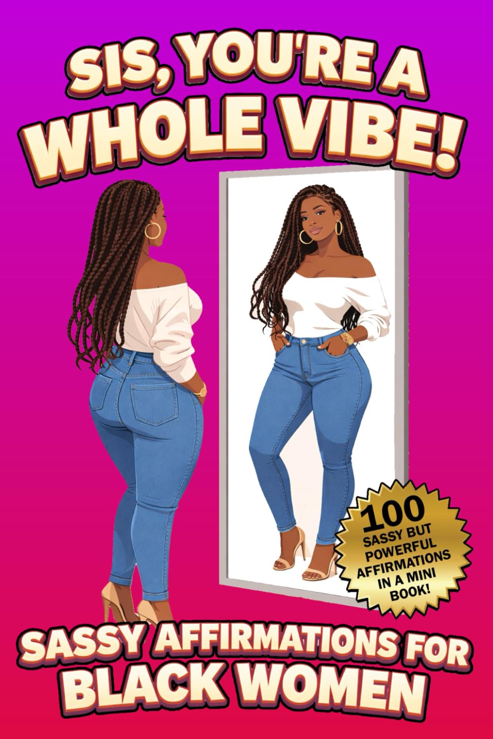 Sis, You're a Whole Vibe | Black Woman Affirmations Book: Pocket-Size With Sassy, Bold, Familiar and Funny Affirmations Written For Grown African American Women