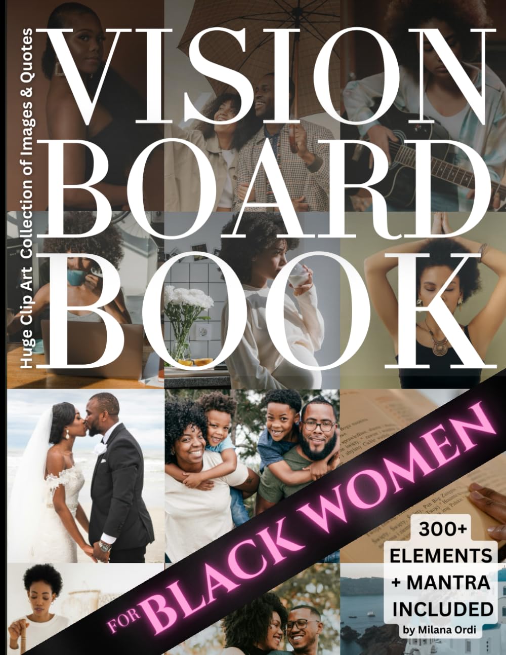 Vision Board Clip Art Book: for Black Women 300+ Pictures, Quotes, Words & Affirmations Law of Attraction Kit Supplies for Personal Growth, Dreams & ... Mantra Included (Vision Board Supplies)      Paperback – September 28, 2025