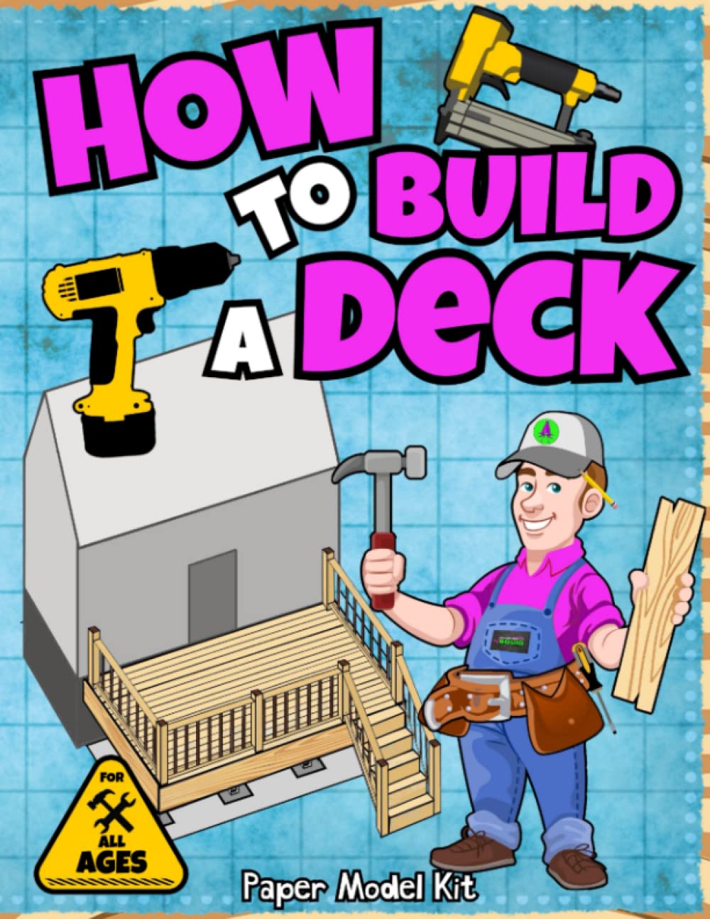 How To Build A Deck: Paper Model Kit | For Kids To Learn Construction Methods And Building Techniques With Paper Crafts (How To Build Things)