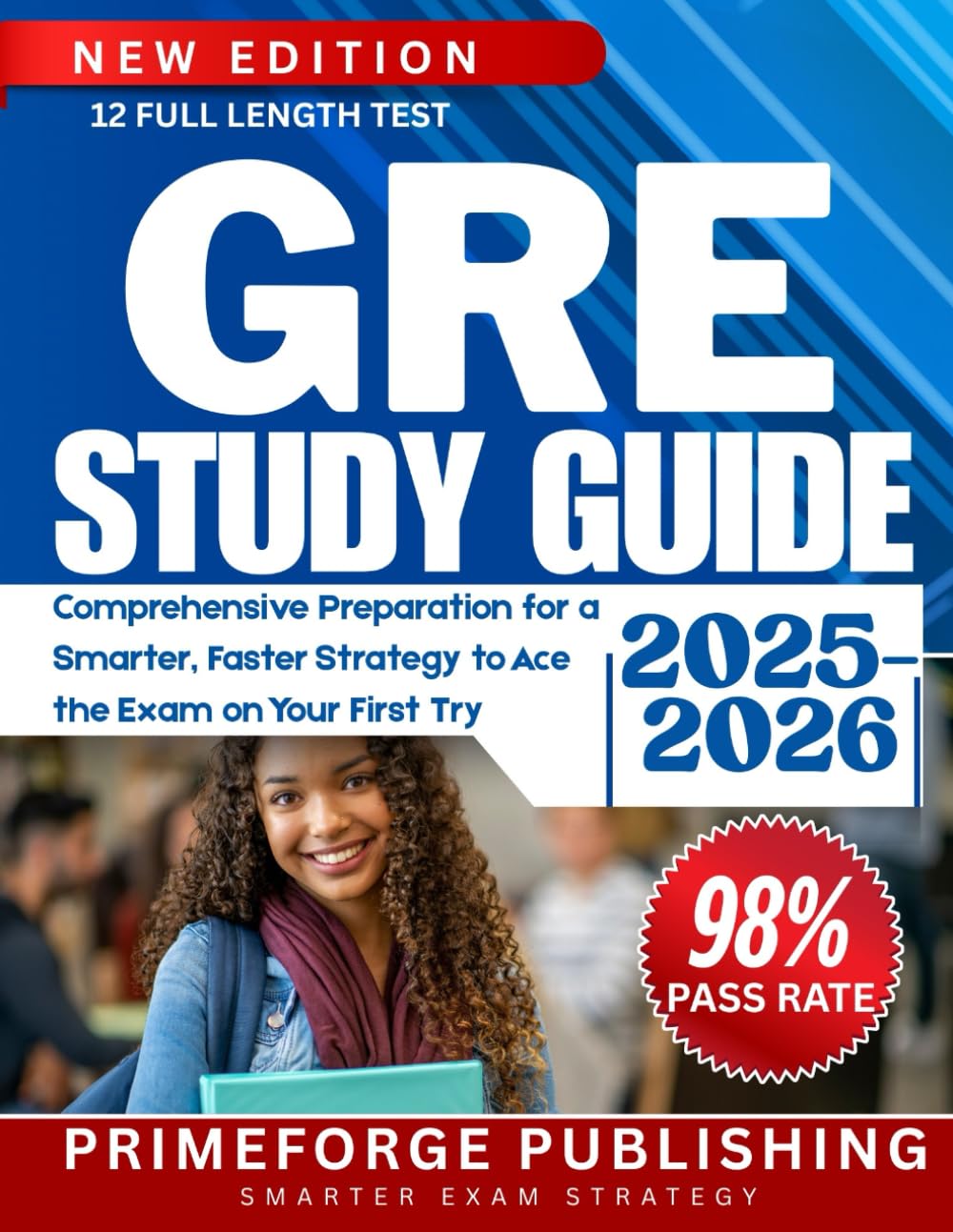 GRE STUDY GUIDE 2025 – 2026: Comprehensive Preparation for a Smarter, Faster Strategy to Ace the Exam on Your First Try