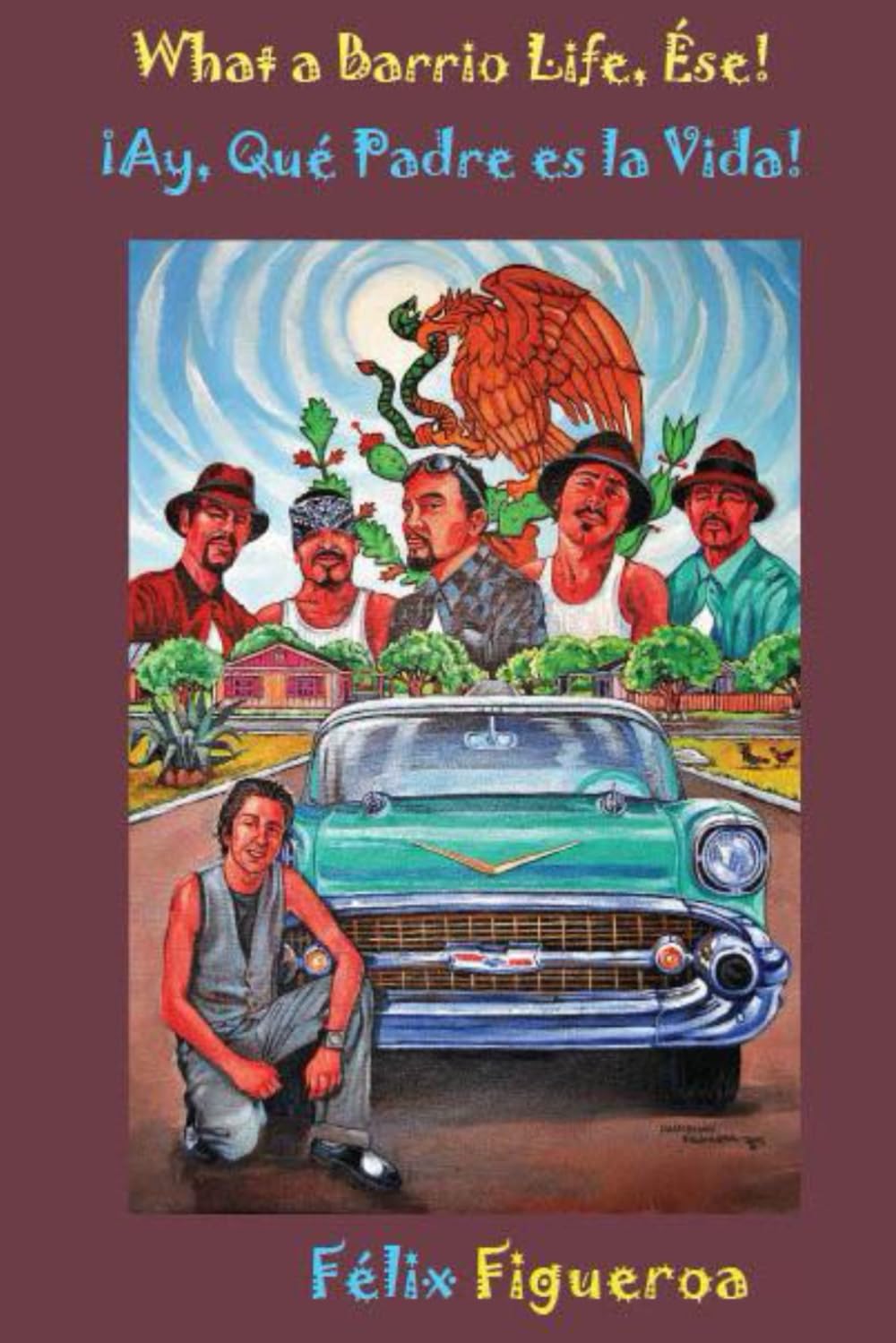 What A Barrio Life, Ese!: Ay Que Padre Es La Vida!