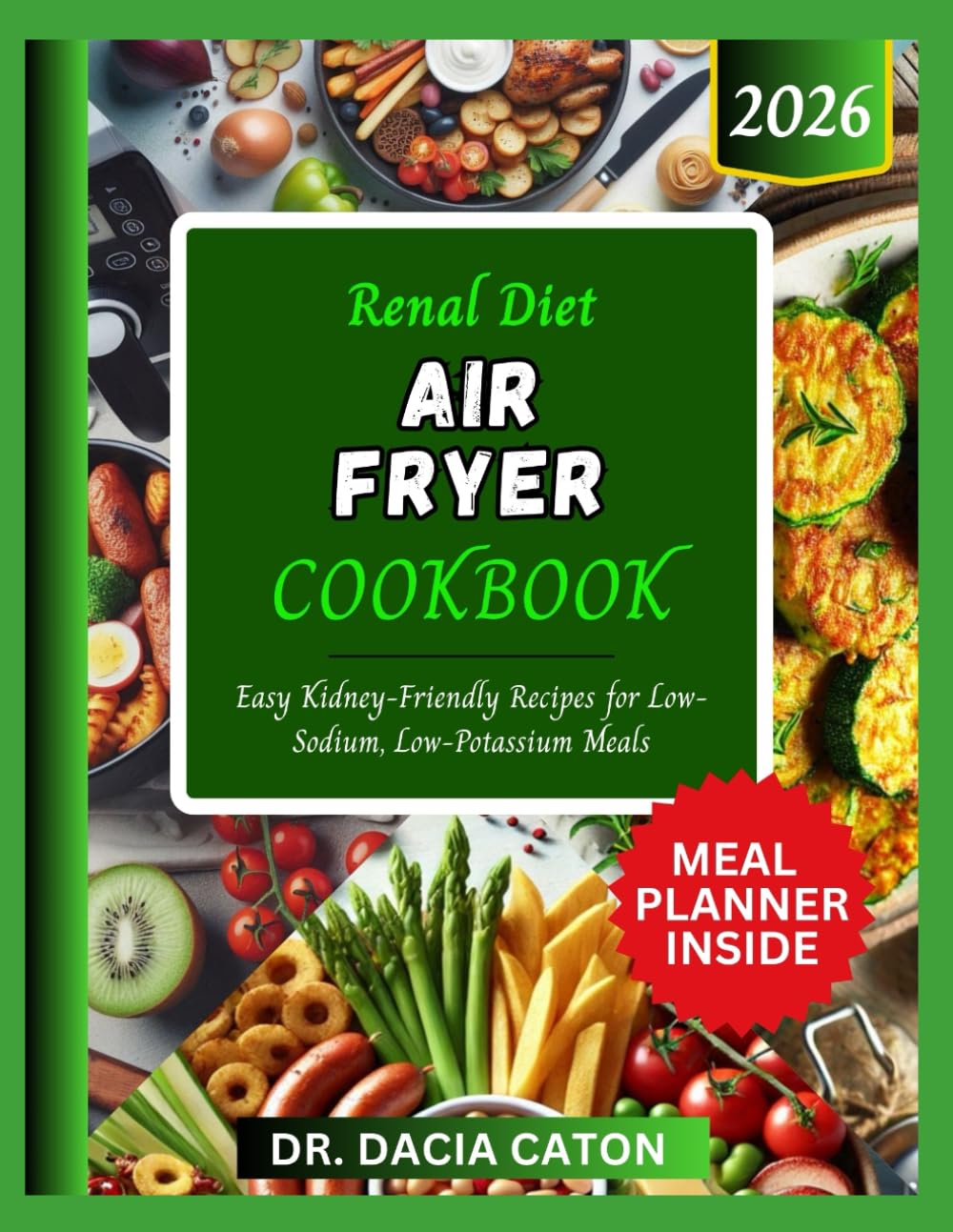 RENAL DIET AIR FRYER COOKBOOK: Easy Kidney-Friendly Recipes for Low-Sodium, Low-Potassium Meals