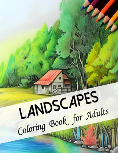 Landscapes Coloring Book for Adults: 50 Beautiful Landscapes with Mountains, Sees, River, Building, Villages and More for Relaxation and Stress Relief: a good Gift for Parents Friends