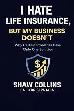 I Hate Life Insurance, But My Business Doesn't: Why Certain Problems Have Only One Solution