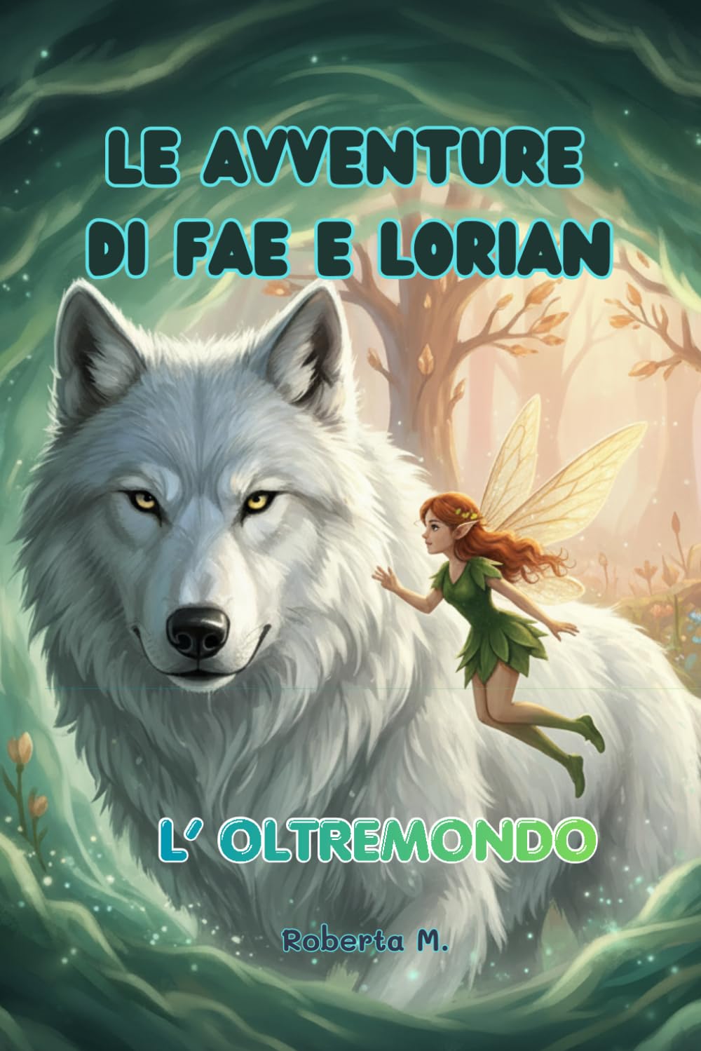 LE AVVENTURE DI FAE E LORIAN: L'OLTREMONDO