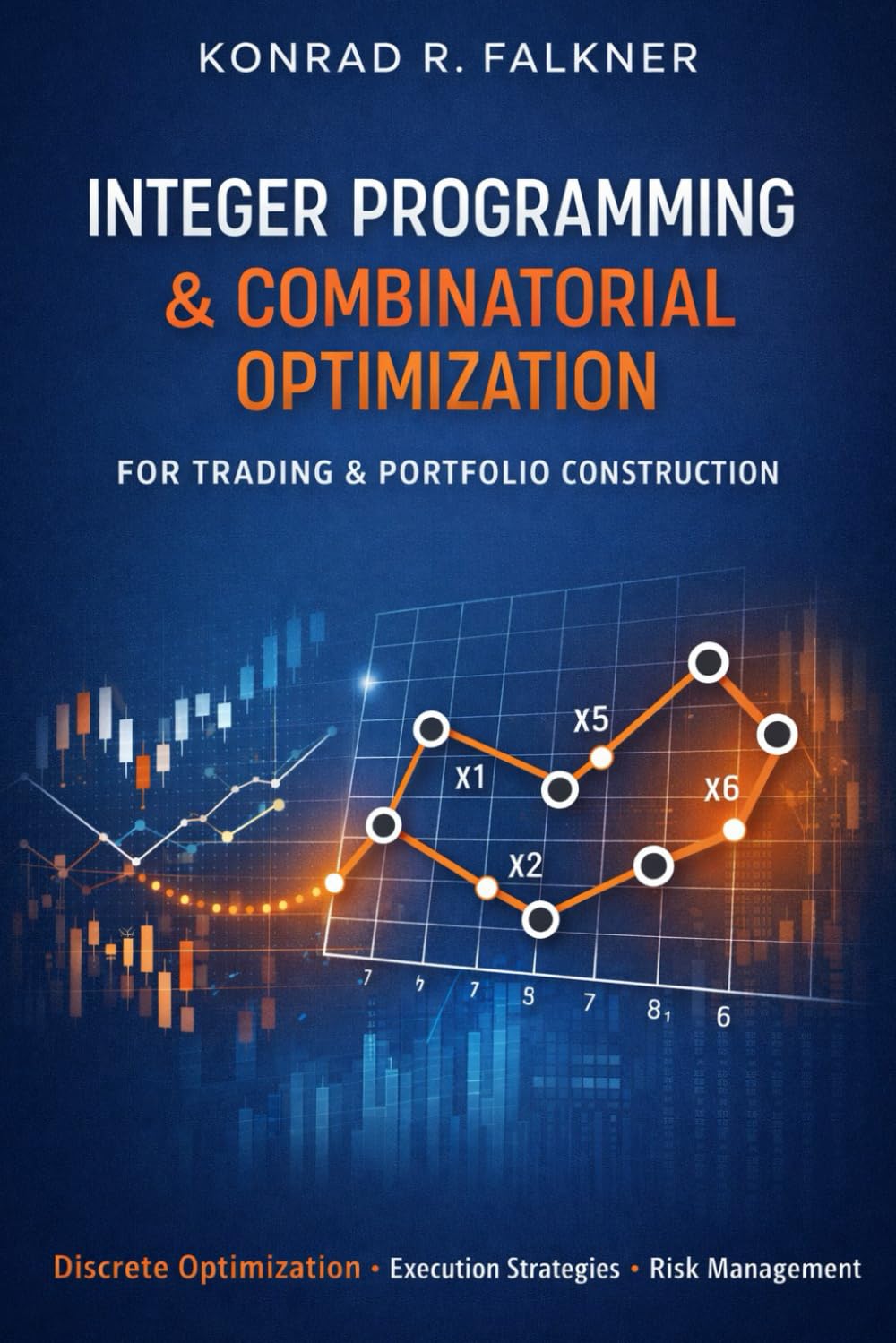 Integer Programming & Combinatorial Optimization for Trading & Portfolio Construction: Discrete Allocation, Execution Scheduling, and Constraint-Driven Risk
