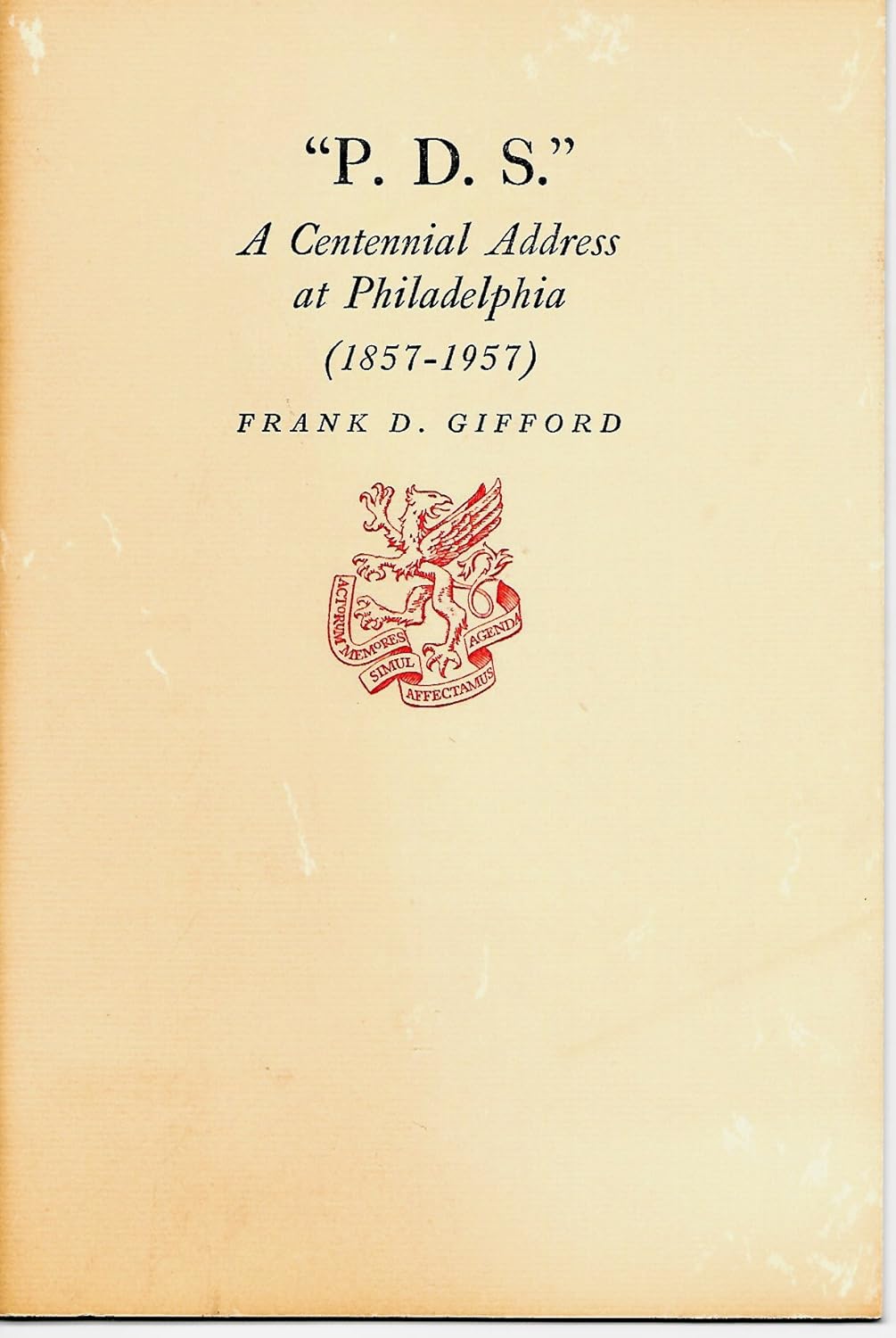 P.D.S.; A centennial address at Philadelphia (18571957