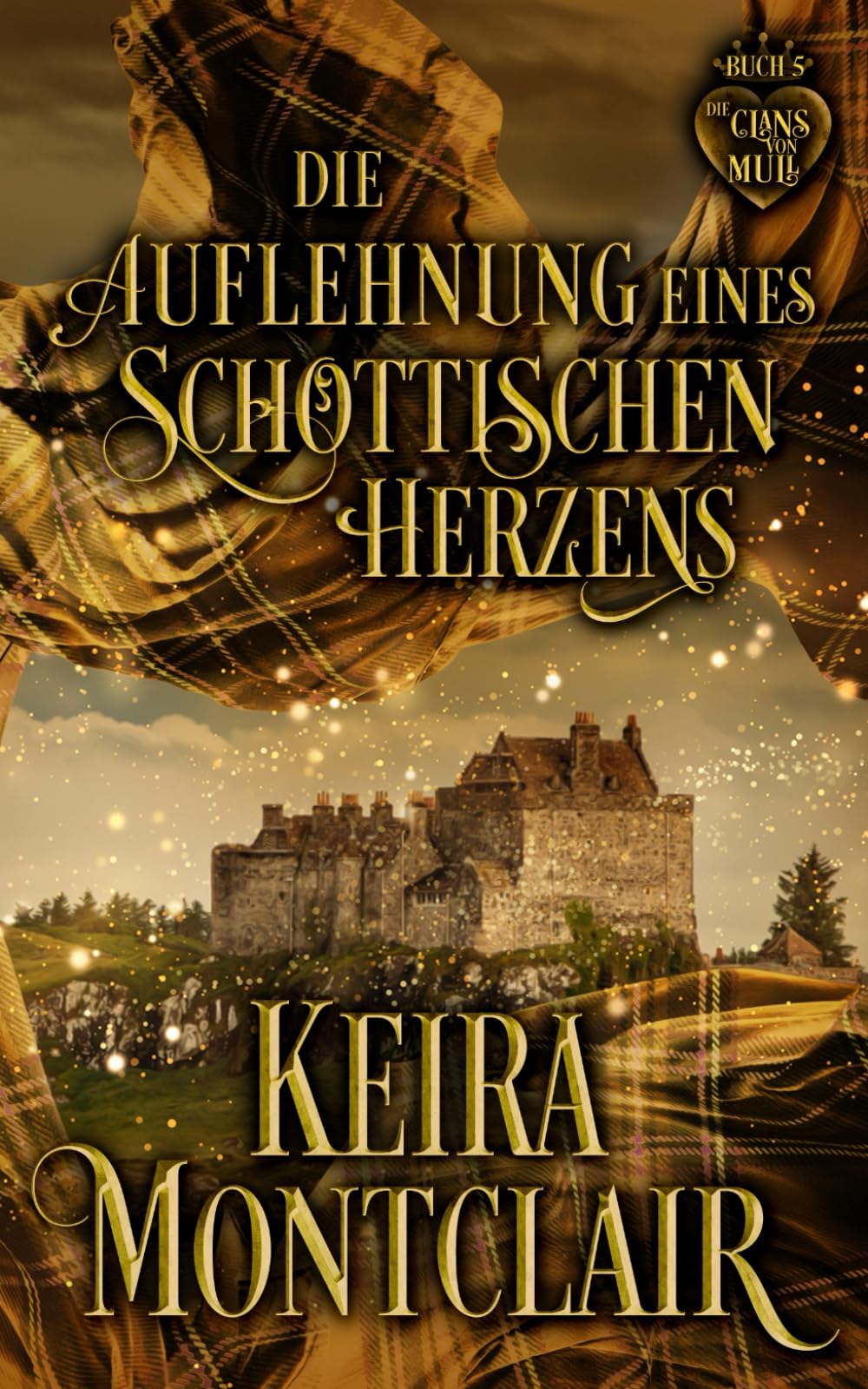 Die Auflehnung eines schottischen Herzens: 5 (Die Clans von Mull)