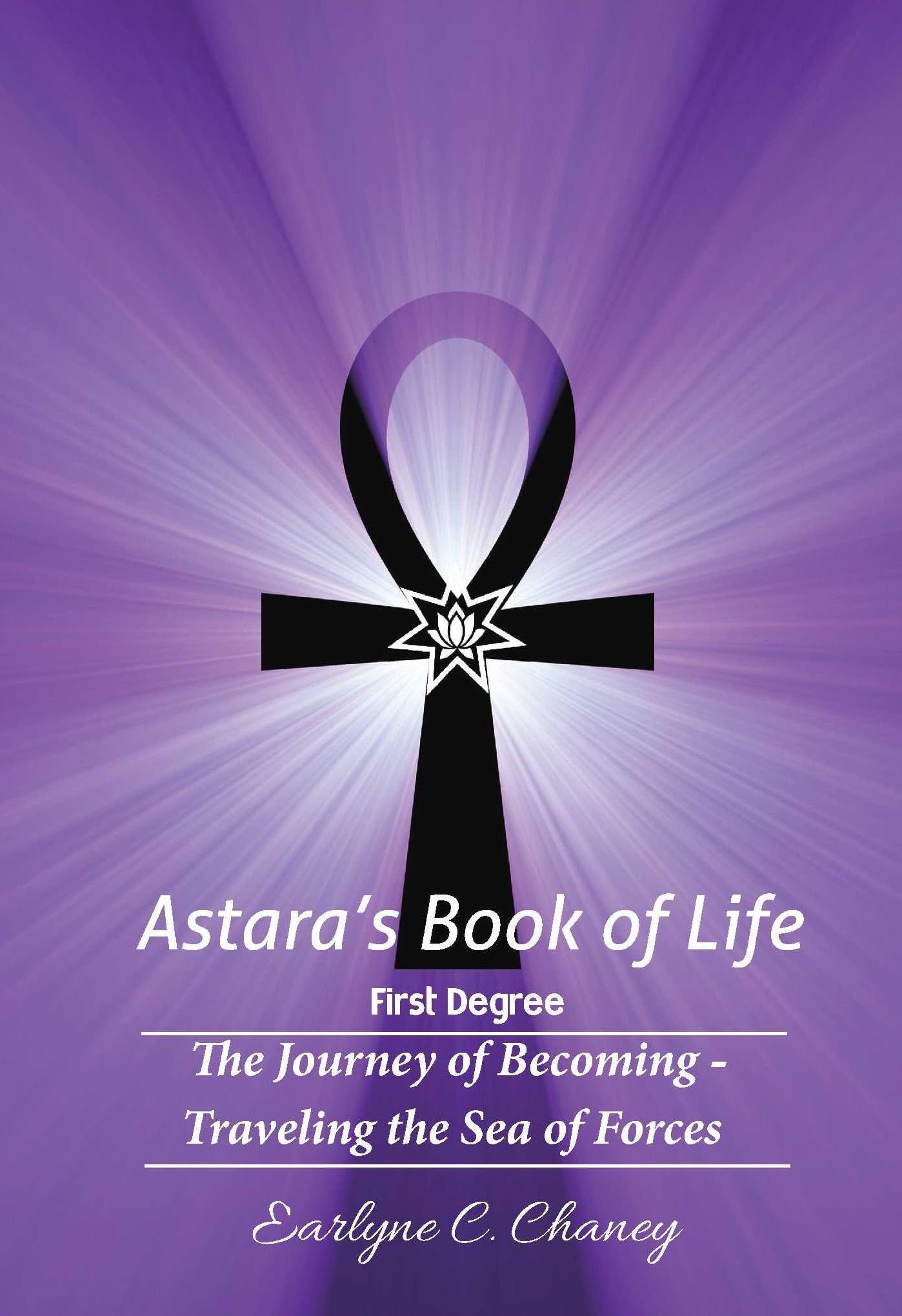 Astara's Book of Life - 1st Degree (Complete): The Journey of Becoming - Traveling the Sea of Forces (Astara's Book of Life - All Degrees) Kindle Edition