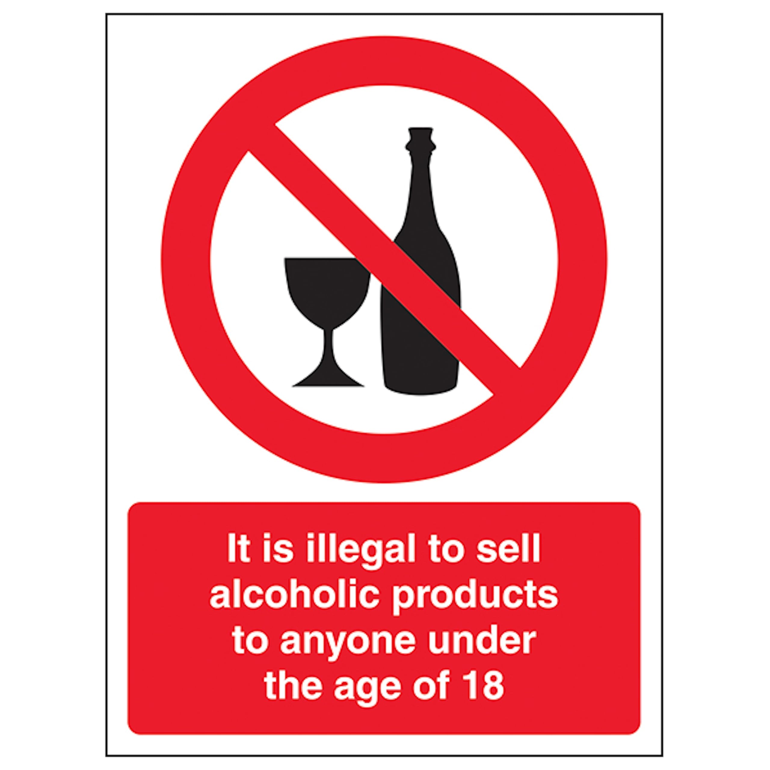 V Safety It Is Illegal To Sell Alcohol To Anyone Under 18 - Portrait 150 x 200mm - 2mm Rigid Plastic Safety Sign