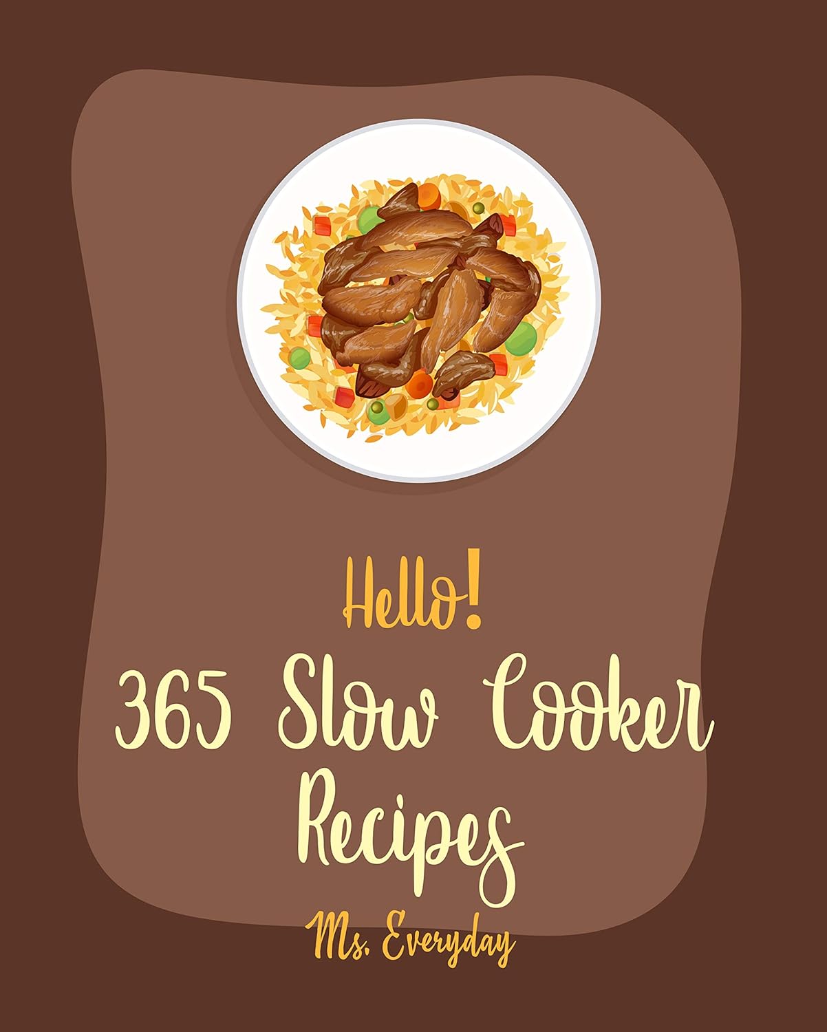Hello! 365 Slow Cooker Recipes Best Slow Cooker Cookbook Ever For