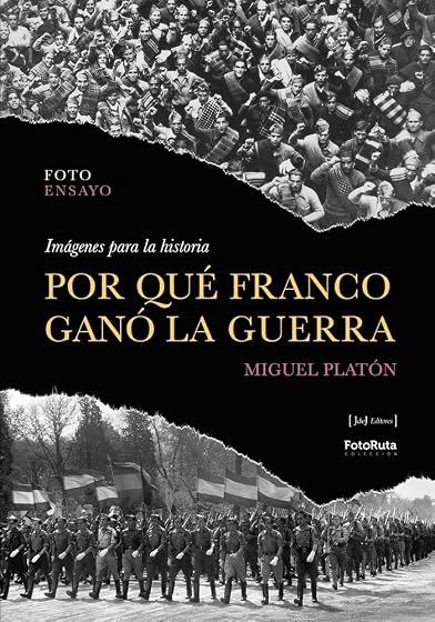 Por qué Franco ganó la guerra. Imágenes para la historia