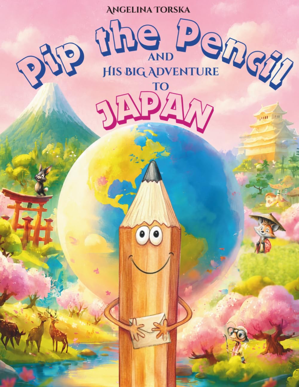 Pip the Pencil and His Big Adventure to Japan: A Fun Children’s Picture Book About Japan, Friendship, and Curiosity