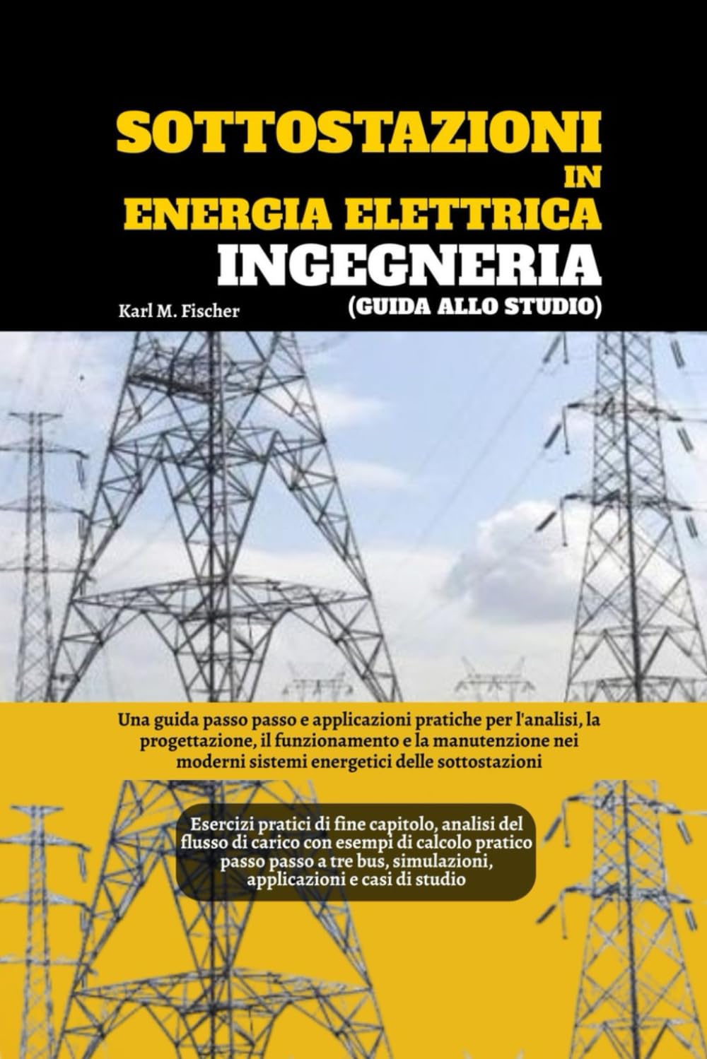 Sottostazioni In Energia Elettrica Ingegneria (Guida Allo Studio): Una guida passo passo e applicazioni pratiche per l'analisi, la progettazione, il ... sistemi energetici delle sottostazioni