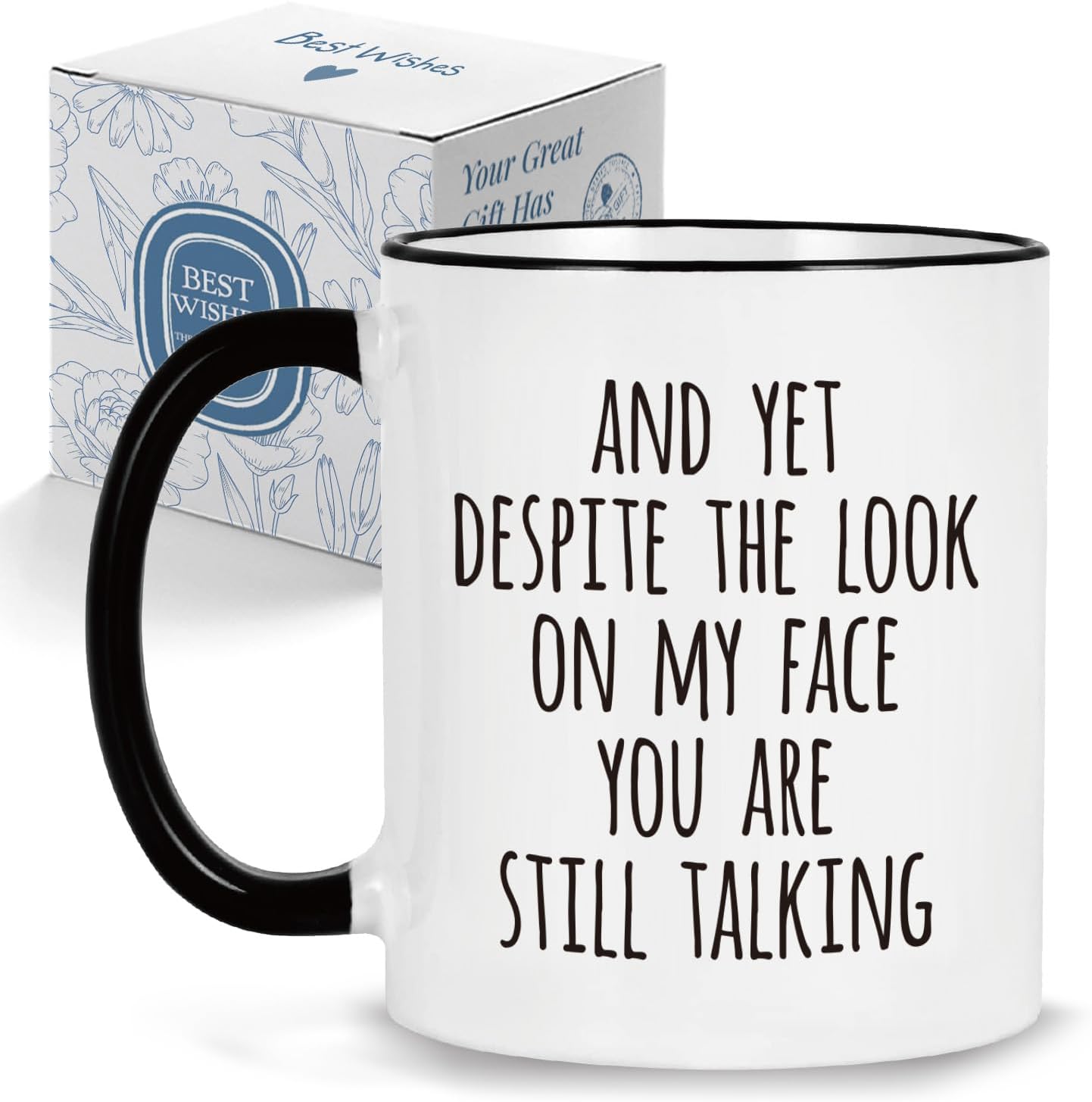 Funny Novelty Office Sarcastic Gifts for Work Coworkers Boss, And Yet Despite the Look on My Face You Are Still Talking Coffee Mug Cup, Gifts for Birthday Christmas
