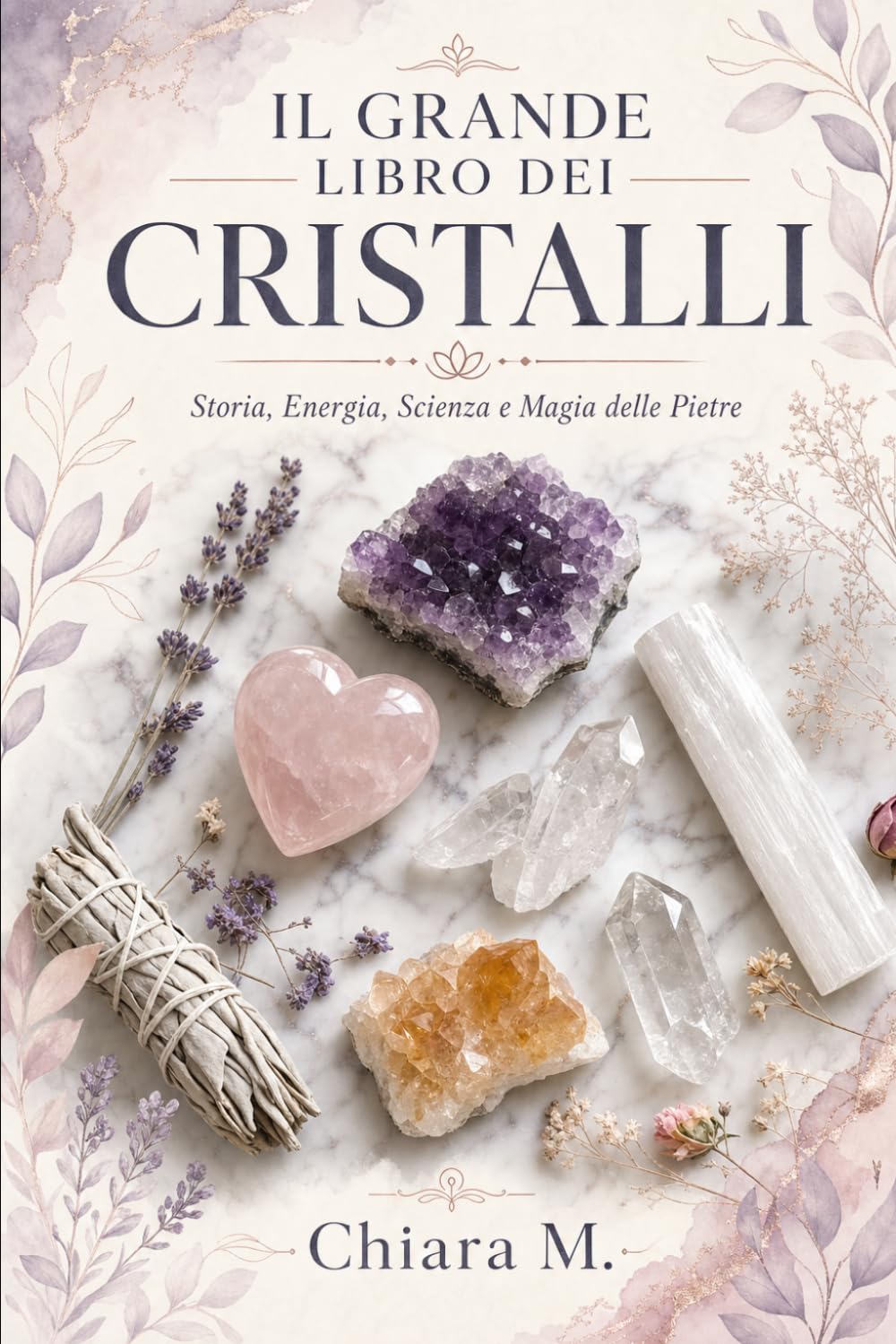 Il grande libro dei cristalli: La guida definitiva per usare i cristalli nella vita quotidiana, nella guarigione e come professione.