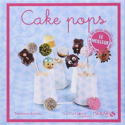 Cake-Pops - le meilleur des varations gourmandes