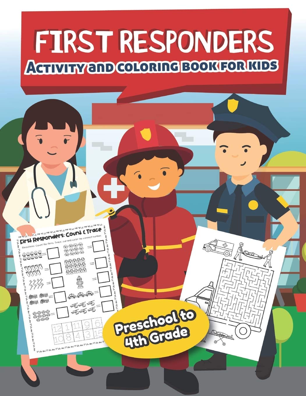 First Responders Activity and Coloring Book for kids Ages 5 and up: Fun for boys and girls, Preschool, Kindergarten