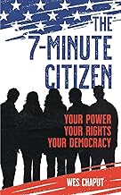 The 7 Minute Citizen: Your Power, Your Rights, and Your Democracy