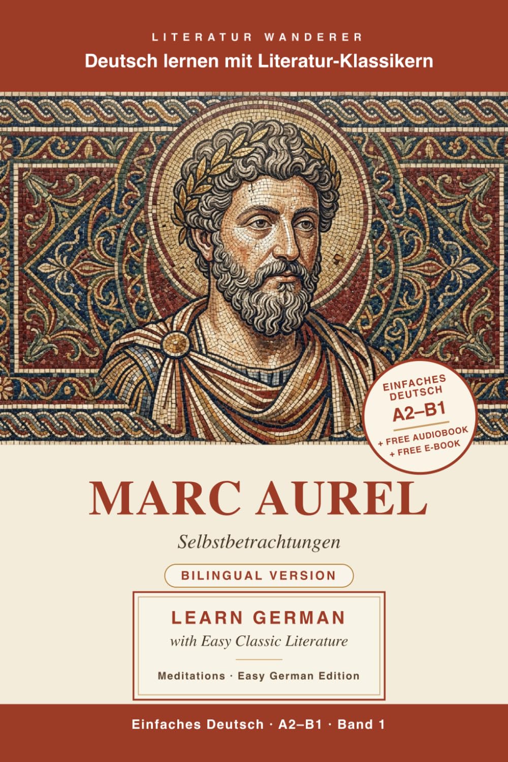 German Easy Reader - Marcus Aurelius: Stoic Wisdom (A2–B1) - Bilingual: Bilingual German-English Edition ·Meditations in Easy German with Parallel ... Wanderer - Classic Literature in Easy German)