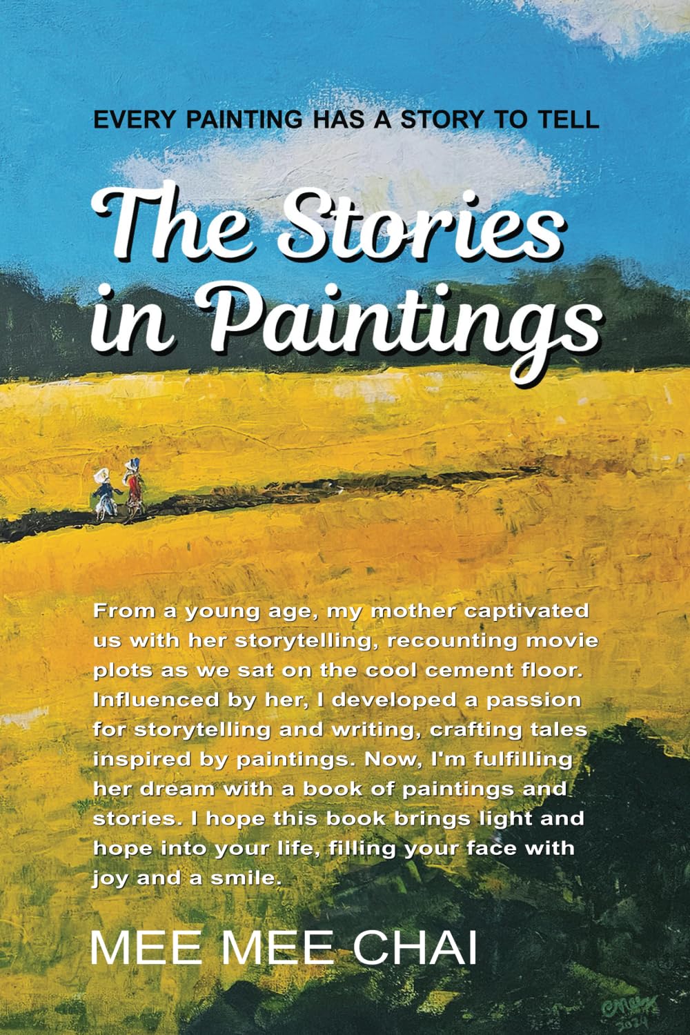 The Stories in Paintings: Every painting has a story to tell. Listen to the stories whispered from the heart of the artist, narrated through her art, and explore the worlds hidden within.