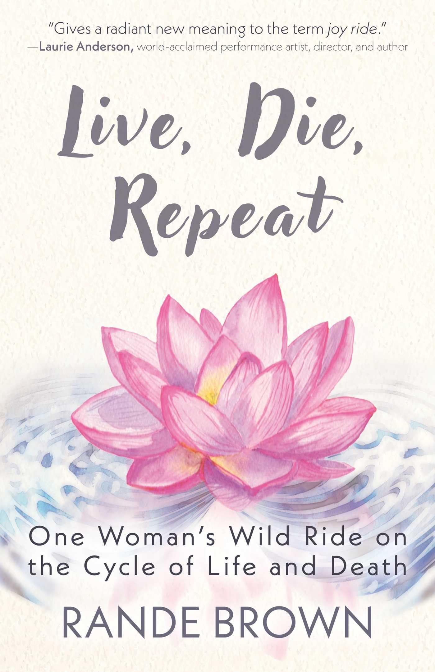 Live, Die, Repeat: One Woman's Wild Ride on the Cycle of Life and Death