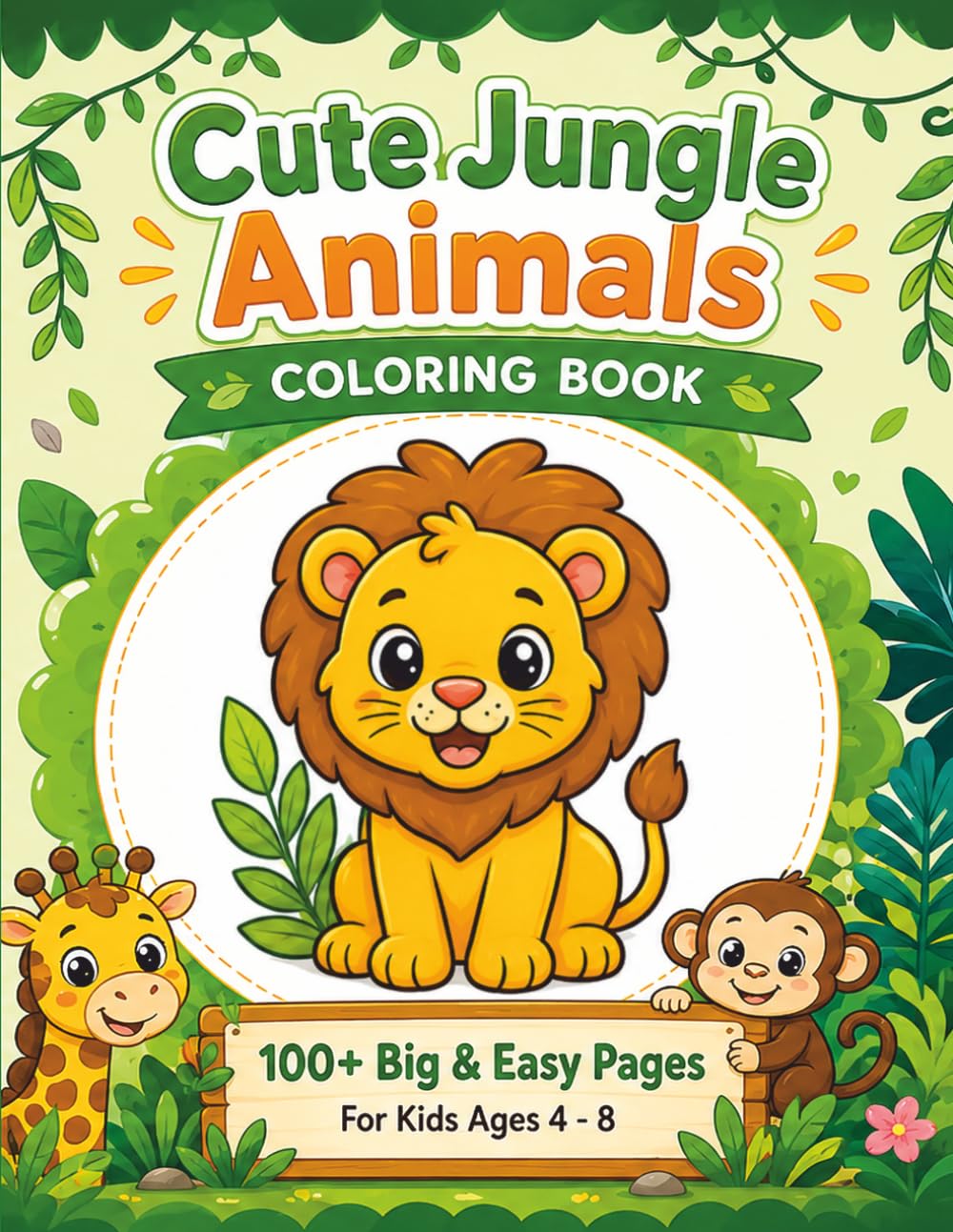 Cute Jungle Animals Coloring Book: 120 Big & Easy Coloring Pages of Adorable Jungle Animals for Kids Ages 4-8 — Lions, Elephants, Monkeys, Giraffes & More