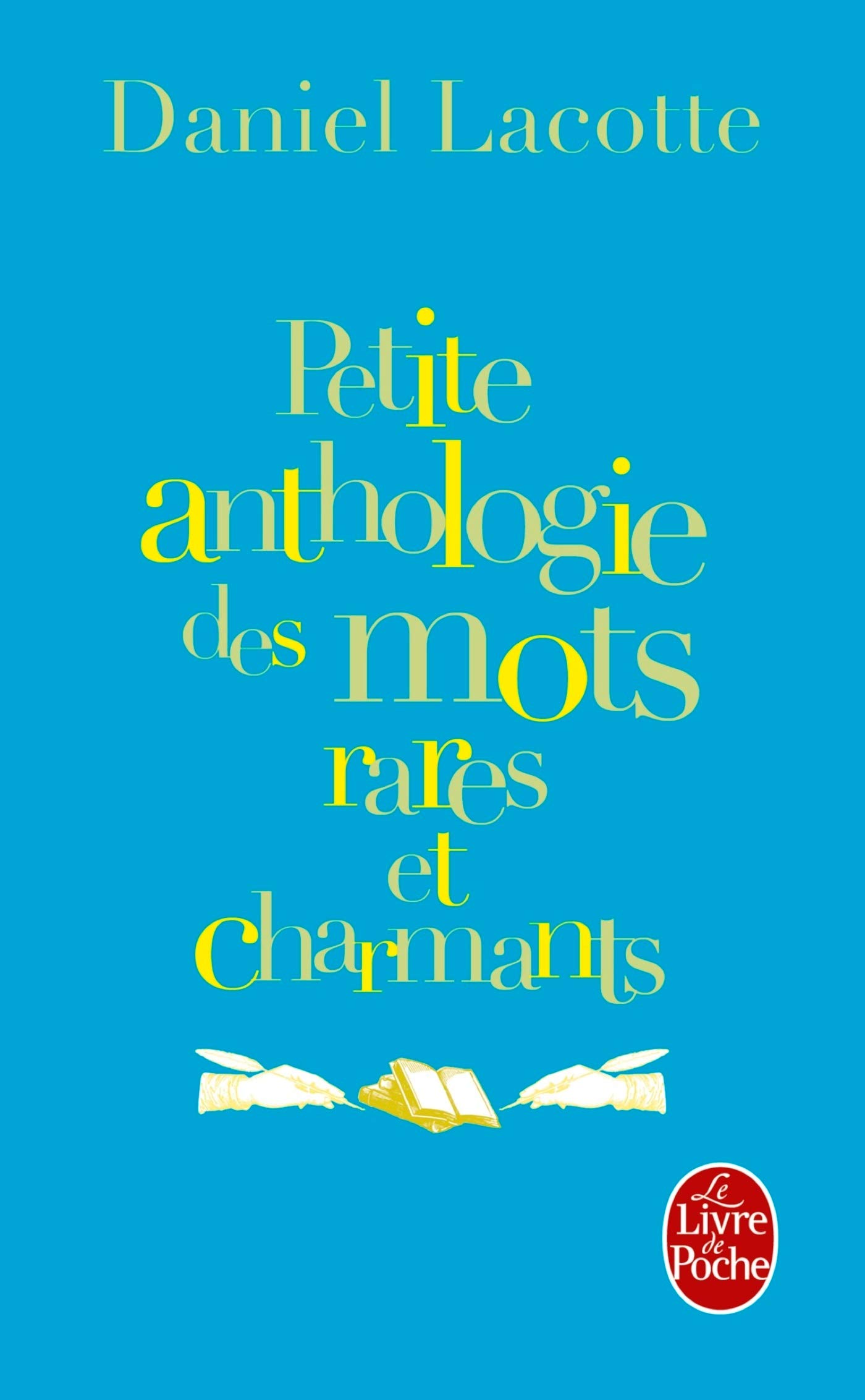 PETITE ANTHOLOGIE DES MOTS RARES ET CHARMANTS Lacotte, Daniel