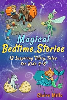 Magical Bedtime Stories: 12 Inspiring Fairy Tales for Kids 4-8