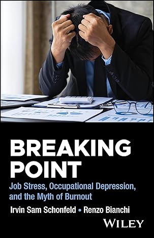 Breaking Point: Job Stress, Occupational Depression, and the Myth of Burnout