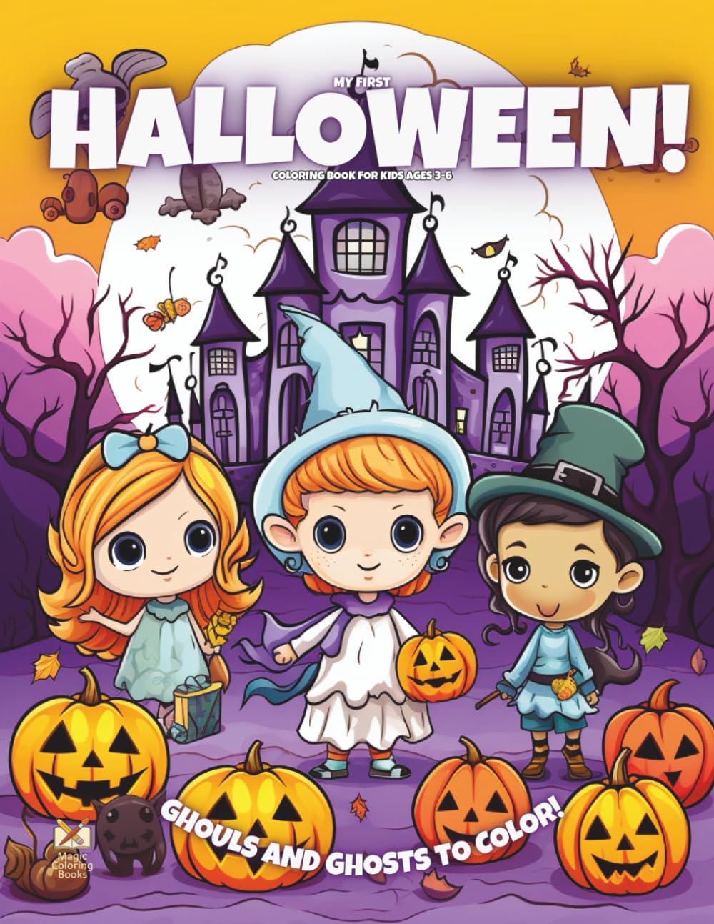 My First Halloween!: Coloring Book For Kids Ages 3-6 (Magic Coloring Books Collection)
